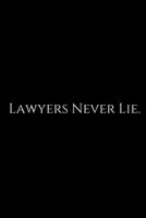 Lawyers Never: 6x9 Notebook, Ruled, 100 pages, funny appreciation gag gift for men/women, for office, unique diary for her/him, perfect as a graduation gift or as a thank you, retirement. Lawyer Dot G 167662192X Book Cover