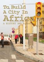 To Build a City in Africa: A History and a Manual 9462083924 Book Cover