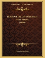 Sketch Of The Life Of Increase Niles Tarbox 1359293256 Book Cover