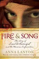 Fire and Song: The Story of Luis de Carvajal and the Mexican Inquisition: The Story of Luis de Carvajal and the Mexican Inquisition ( 1741147085 Book Cover