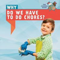 Why Do We Have to Do Chores? 1538330830 Book Cover