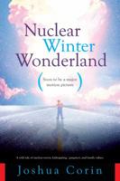 Nuclear Winter Wonderland: A Wild Tale of Nuclear Terror, Kidnapping, Gangsters and Family Values 1601641605 Book Cover