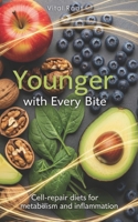 Younger with Every Bite: Cell-repair diets for metabolism and inflammation B0FL1Y3216 Book Cover