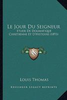 Le Jour Du Seigneur: Etude De Dogmatique Chretienne Et D'Histoire (1893) 1167597354 Book Cover