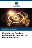 Komplexes Denken, gefangen in den Netzen der Modernität (German Edition) 6206520765 Book Cover