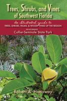 Trees, Shrubs, and Vines of Southwest Florida: an Illustrated Guide to Trees, Shrubs, Palms, & Woody Vines of the Region B0F273GDV4 Book Cover