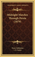 Midnight Marches Through Persia 116560440X Book Cover