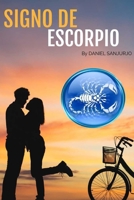 Características Signo De Escorpion: Todo lo que quieres saber sobre el signo de escorpio B08L4GMNGX Book Cover