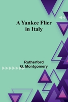 A Yankee Flier in Italy 9362925001 Book Cover