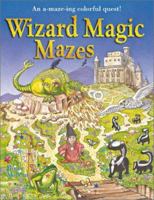 Wizard Magic Mazes: An A-maze-ing Colorful Quest! 1402701985 Book Cover