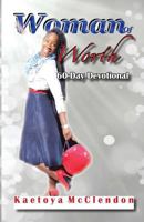 Woman of Worth: 60-Day Devotional 1721764453 Book Cover