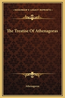 The Treatise Of Athenagoras 1419185837 Book Cover