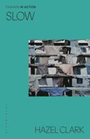 Slow (Fashion in Action) 1350253391 Book Cover