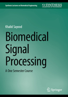 Biomedical Signal Processing: A One Semester Course (Synthesis Lectures on Biomedical Engineering) 3032088542 Book Cover