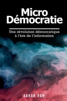 Micro-démocratie: Une révolution démocratique à l'ère de l'information. B08RTHZBDK Book Cover