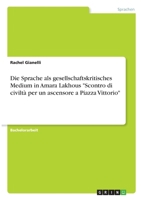 Die Sprache als gesellschaftskritisches Medium in Amara Lakhous Scontro di civilt� per un ascensore a Piazza Vittorio 3346357805 Book Cover
