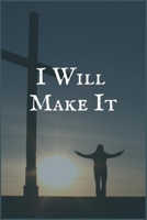 I Will Make It: Dependence to Opioids Recovery Writing Notebook 1706088469 Book Cover