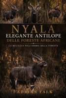 Nyala Elegante antilope delle foreste africane: La bellezza nell'ombra della foresta (Italian Edition) B0H4CDR7GL Book Cover