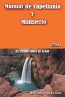 Manual de Capellania y Ministerio: Sirviendo Como Al Senor. Tomo 1 1463356587 Book Cover