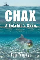 Chax: A Dolphin's Song 0692636552 Book Cover