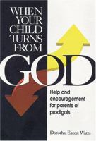 When Your Child Turns from God: 082801065X Book Cover