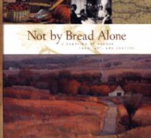 Not by Bread Alone 0979594413 Book Cover