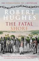 The Fatal Shore: The Epic of Australia's Founding