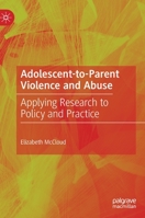 Adolescent-to-Parent Violence and Abuse: Applying Research to Policy and Practice 3030825825 Book Cover