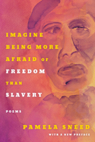 Imagine Being More Afraid of Freedom Than Slavery 1531504841 Book Cover