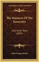 The Massacre of the Innocents, and Other Tales 1167217705 Book Cover