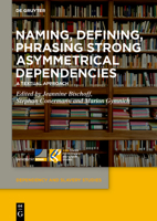 Naming, Defining, Phrasing Strong Asymmetrical Dependencies: A Textual Approach 3111200701 Book Cover