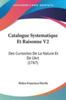 Catalogue Systématique Et Raissoné Des Curiosités De La Nature Et De L'art,. 1104078899 Book Cover