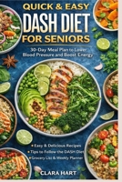 Quick & Easy DASH Diet for Seniors:: 30-Day Meal Plan to Lower Blood Pressure and Boost Energy B0GVRFRC9T Book Cover