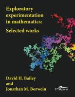 Exploratory experimentation in mathematics: Selected works 1935638246 Book Cover