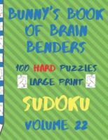 Bunnys Book of Brain Benders Volume 22 100 Hard Sudoku Puzzles Large Print: (cpll.0329) 1099239540 Book Cover