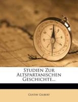Studien Zur Altspartanischen Geschichte (Classic Reprint) 3743497344 Book Cover