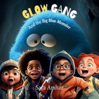 Glow Gang and the Big Blue Monster 1960157140 Book Cover