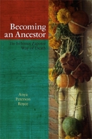 Becoming an Ancestor: The Isthmus Zapotec Way of Death 1438436785 Book Cover