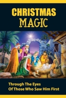 Christmas Magic: Through The Eyes Of Those Who Saw Him First null Book Cover