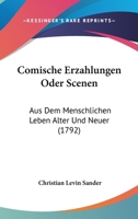 Comische Erzahlungen Oder Scenen: Aus Dem Menschlichen Leben Alter Und Neuer 1104712741 Book Cover