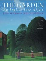 The Garden: An English Love Affair: One Thousand Years of Gardening 1841882275 Book Cover