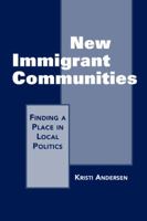 New Immigrant Communities: Finding a Place in Local Politics 1588267229 Book Cover