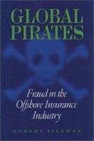 Global Pirates: Fraud in the Offshore Insurance Industry (Northeastern Series on White Collar and Organizational Crime) 1555535054 Book Cover