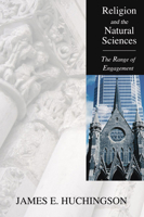 Religion and the Natural Sciences: The Range of Engagement 1597520845 Book Cover