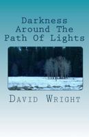 Darkness Around the Path of Lights 1449571956 Book Cover