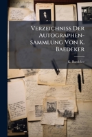 Verzeichniss Der Autographen-sammlung Von K. Baedeker 1286526817 Book Cover