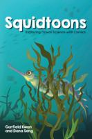 Squidtoons: Exploring Ocean Science with Comics 1449490247 Book Cover