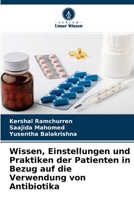 Wissen, Einstellungen und Praktiken der Patienten in Bezug auf die Verwendung von Antibiotika 6204136089 Book Cover