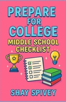 Prepare for College: Middle School Checklist 1535002611 Book Cover