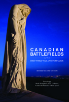Canadian Battlefields of the First World War: A Visitor's Guide 1926804163 Book Cover